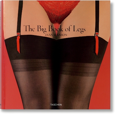 TASCHEN XL : THE BIG BOOK OF LEGS - DIAN HANSON
