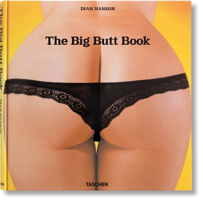 TASCHEN XL : THE BIG BUTT BOOK - DIAN HANSON