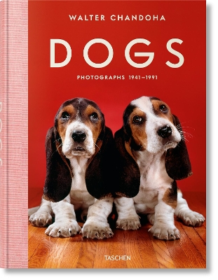 TASCHEN XL : WALTER CHANDOHA. DOGS. PHOTOGRAPHS 1941-1991 -