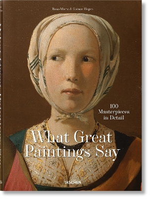TASCHEN XL : WHAT GREAT PAINTINGS SAY. 100 MASTERPIECES IN D