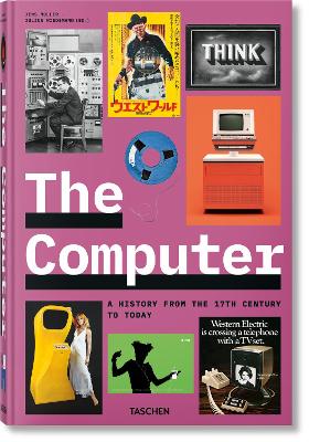 TASCHEN XXL THE COMPUTER: A HISTORY FROM THE 17TH CENTURY TO