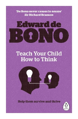 TEACH YOUR CHILD HOW TO THINK - EDWARD DE BONO