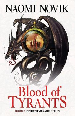 TEMERAIRE 8: BLOOD OF TYRANTS PB - NAOMI NOVIK