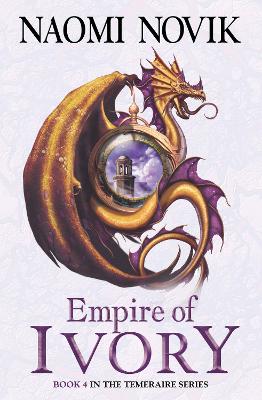 TEMERAIRE EMPIRE OF IVORY - NAOMI NOVIK