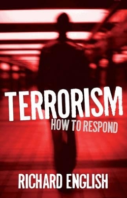 TERRORISM HOW TO RESPOND PB B FORMAT - RICHARD ENGLISH