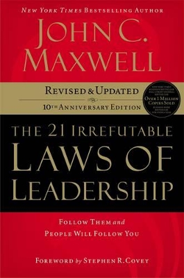 THE 21 IRREFUTABLE LAWS FOR LEADERSHIP: FOLLOW THEM AND PEOP