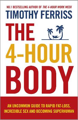 THE 4-HOUR BODY : AN UNCOMMON GUIDE TO RAPID FAT-LOSS PB - T