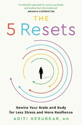 THE 5 RESETS: REWIRE YOUR BRAIN AND BODY FOR LESS STRESS AND