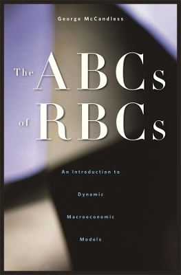 THE ABCS OF RBCS: AN INTRODUCTION TO DYNAMIC MACROECONOMIC M