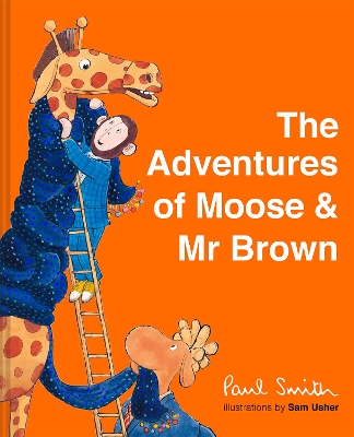 THE ADVENTURES OF MOOSE AND MR BROWN - PAUL SMITH-SAM USHER