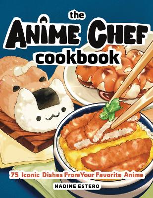 THE-ANIME-CHEF-COOKBOOK-75-ICONIC-DISHES-FROM-YOUR-FAVORIT.jpg THE ANIME CHEF COOKBOOK : 75 ICONIC DISHES FROM YOUR FAVORIT