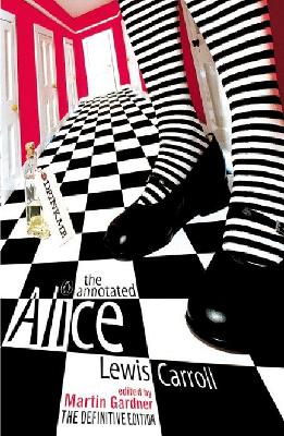 THE ANNOTATED ALICE: THE DEFINITIVE EDITION PB B FORMAT - LE