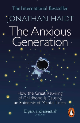 THE ANXIOUS GENERATION : HOW THE GREAT REWIRING OF CHILDHOOD