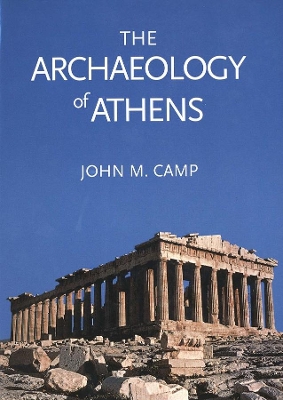 THE ARCHAEOLOGY OF ATHENS PB - JOHN M. CAMP