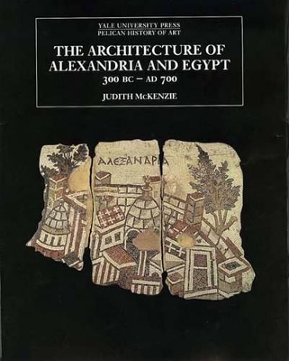 THE ARCHITECTURE OF ALEXANDRIA AND EGYPT 300 B.C. TO 700 A.D
