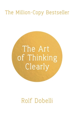 THE ART OF THINKING CLEARLY: BETTER THIN - ROLF DOBELLI-CARO