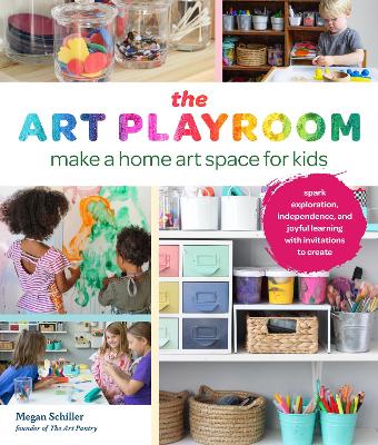 THE ART PLAYROOM : MAKE A HOME ART SPACE FOR KIDS - MEGAN SC