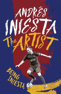 THE ARTIST - BEING INIESTA  PB - ANDRES INIESTA