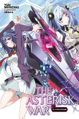 THE ASTERISK WAR VOL. 11 (LIGHT NOVEL) - YUU MIYAZAKIOKIURA