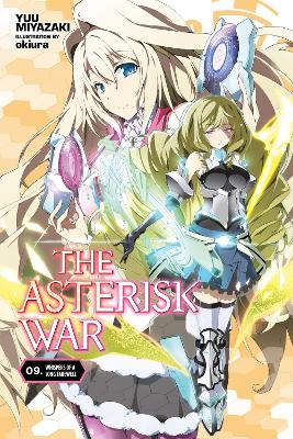 THE ASTERISK WAR VOL. 9 (LIGHT NOVEL) - OKIURA OKIURA-YUU MI