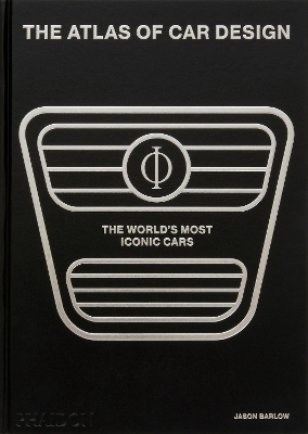 THE ATLAS OF CAR DESIGN: THE WORLDS MOST ICONIC CARS HC - JA