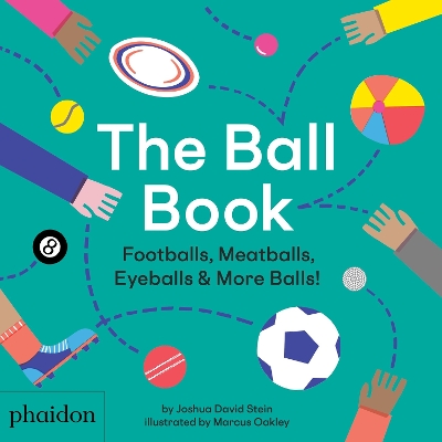 THE BALL BOOK: FOOTBALLS MEATBALLS EYEBALLS   MORE BALLS! HC