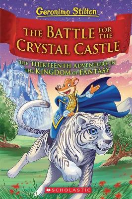THE BATTLE FOR CRYSTAL CASTLE (GERONIMO STILTON AND THE KING