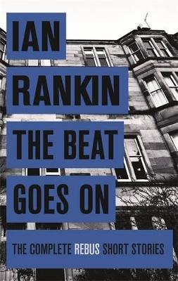 THE BEAT GOES ON:THE COMPLETE REBUS STORIES PB A FORMAT - IA