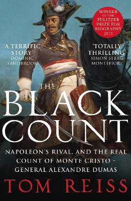 THE BLACK COUNT: GLORY REVOLUTION BETRAYAL AND THE REAL COUN
