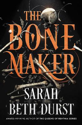 THE BONE MAKER : A NOVEL - SARAH BETH DURST