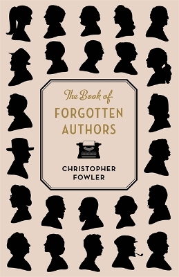 THE BOOK OF FORGOTTEN AUTHORS  HC - CHRISTOPHER FOWLER