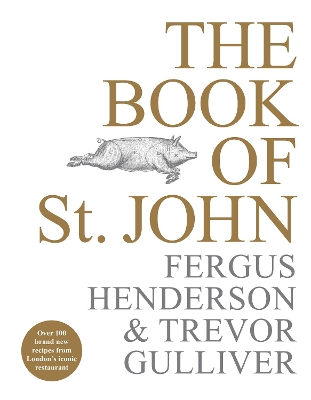 THE BOOK OF ST JOHN : OVER 100 BRAND NEW RECIPES FROM LONDON