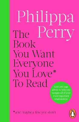 THE BOOK YOU WANT EVERYONE YOU LOVE* TO READ *(AND MAYBE A F
