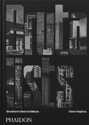 THE BRUTALISTS: BRUTALISM’S BEST ARCHITECTS HC - OWEN HOPKIN