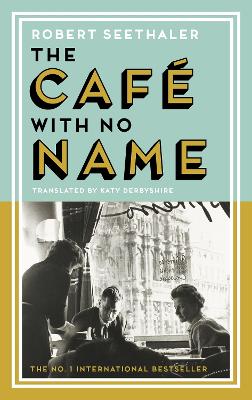 THE CAFE WITH NO NAME PB - ROBERT SEETHALER-KATY DERBYSHIRE