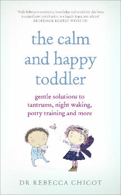 THE CALM AND HAPPY TODDLER : GENTLE SOLUTIONS TO TANTRUMS  N