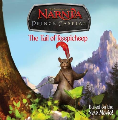 THE CHRONICLES OF NARNIA PRINCE OF CASPIAN:THE TAIL OF REEPI