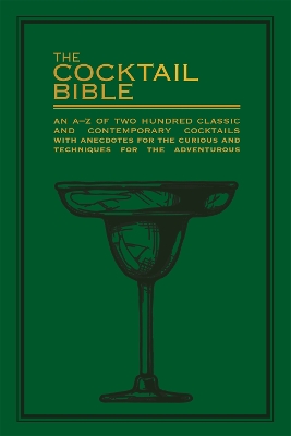 THE COCTAIL BIBLE :AN A-Z TWO HUNDRED CLASSIC AND CONTEMPORA