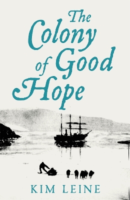 THE COLONY OF GOOD HOPE - KIM LEINE-MARTIN AITKEN