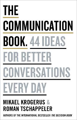 THE COMMUNICATION BOOK : 44 IDEAS FOR BETTER CONVERSATIONS E
