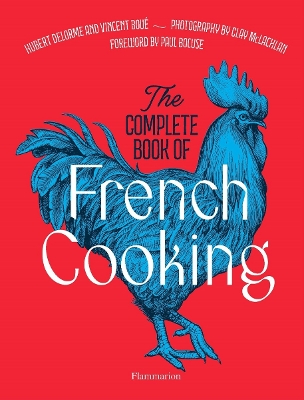 THE COMPLETE BOOK OF FRENCH COOKING: CLASSIC RECIPES AND TEC