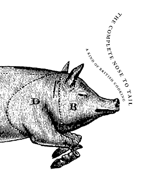 THE COMPLETE NOSE TO TAIL : A KIND OF BRITISH COOKING HC - M