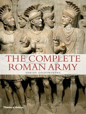 THE COMPLETE ROMAN ARMY PB - ADRIAN GOLDSWORTHY