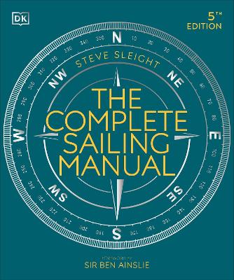 THE COMPLETE SAILING MANUAL - STEVE SLEIGHT-SIR BEN AINSLIE