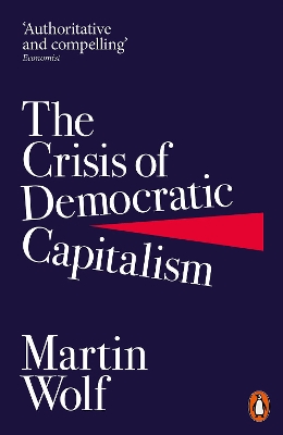 THE CRISIS OF DEMOCRATIC CAPITALISM PB - MARTIN WOLF