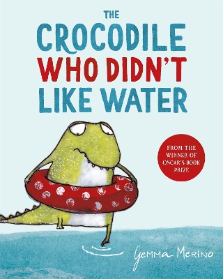 THE CROCODILE WHO DIDNT LIKE WATER PB - GEMMA MERINO-GEMMA M