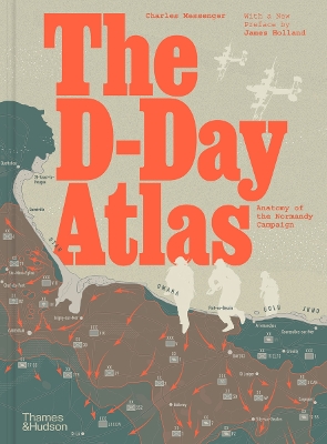 THE D-DAY ATLAS: ANATOMY OF THE NORMANDY CAMPAIGN HC - CHARL
