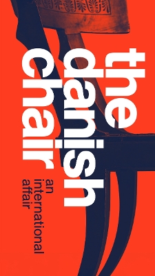 THE DANISH CHAIR: AN INTERNATIONAL AFFAIR HC - CHRISTIAN HOL