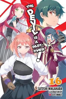 THE DEVIL IS A PART-TIMER! VOL. 16 (LIGHT NOVEL) - SATOSHI W