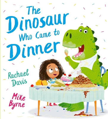 THE DINOSAUR WHO CAME TO DINNER (PB) PB - MIKE BYRNE-RACHAEL